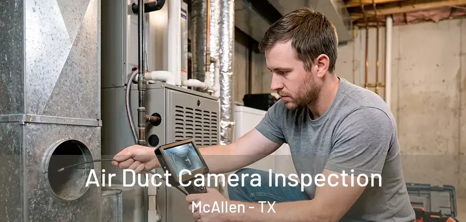  Air Duct Camera Inspection McAllen - TX