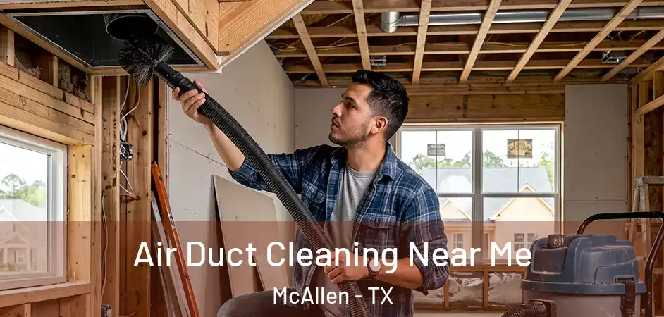  Air Duct Cleaning Near Me McAllen - TX