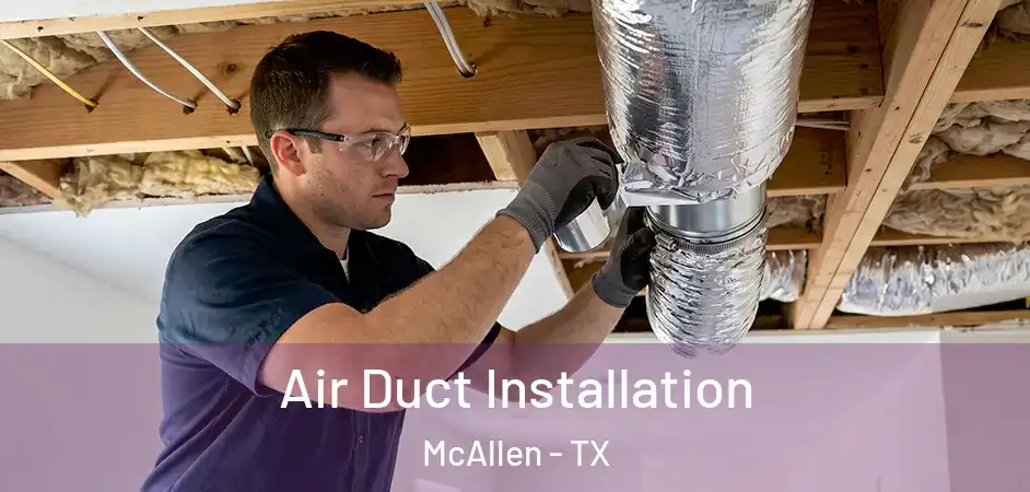 Air Duct Installation McAllen - TX