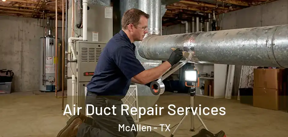  Air Duct Repair Services McAllen - TX