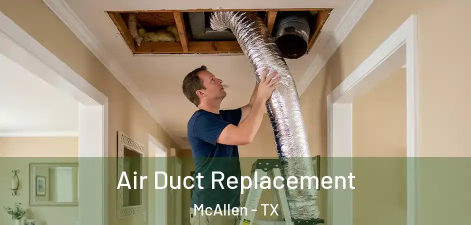 Air Duct Replacement McAllen - TX