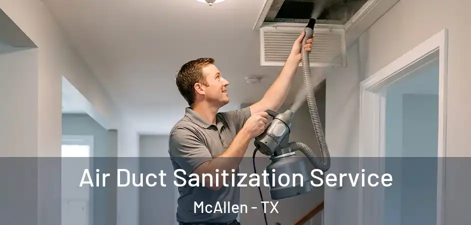 Air Duct Sanitization Service McAllen - TX