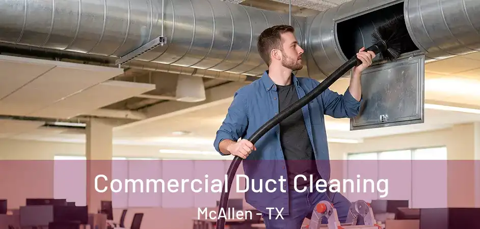  Commercial Duct Cleaning McAllen - TX