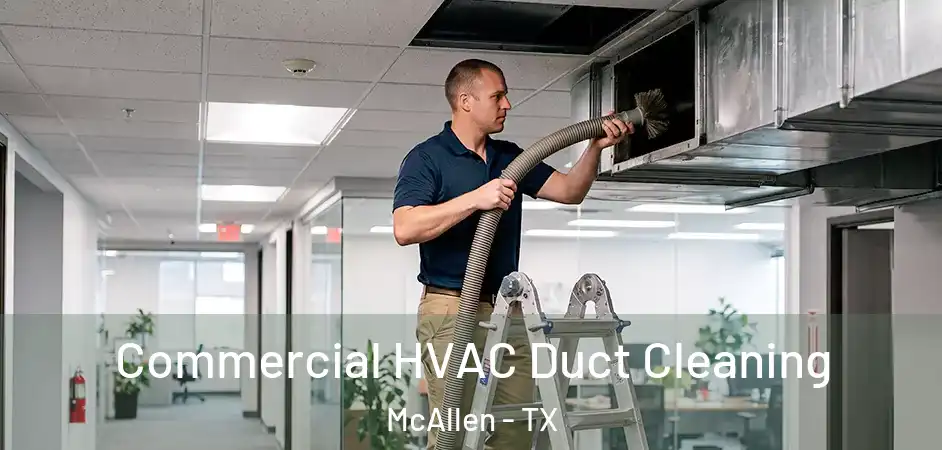 Commercial HVAC Duct Cleaning McAllen - TX