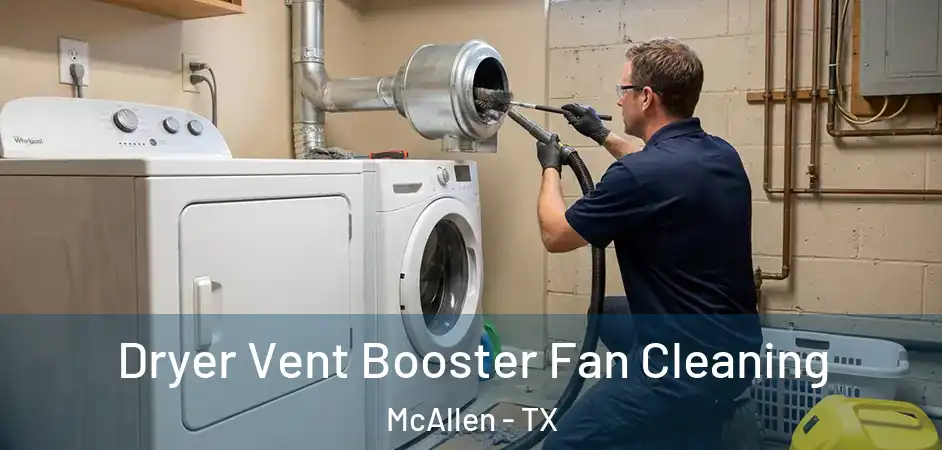 Dryer Vent Booster Fan Cleaning McAllen - TX