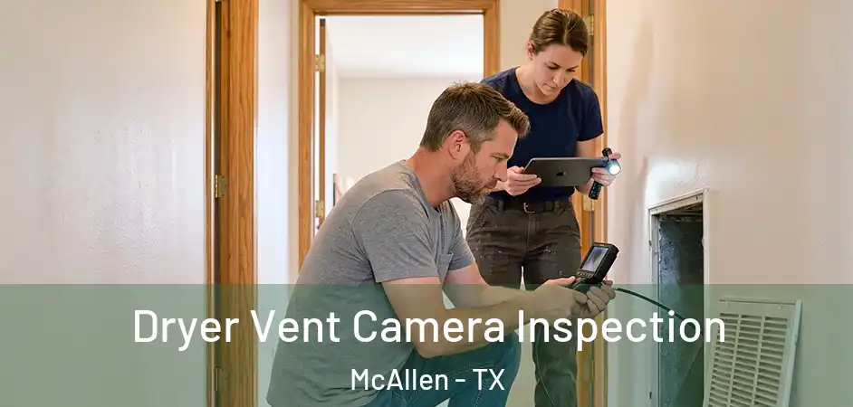  Dryer Vent Camera Inspection McAllen - TX
