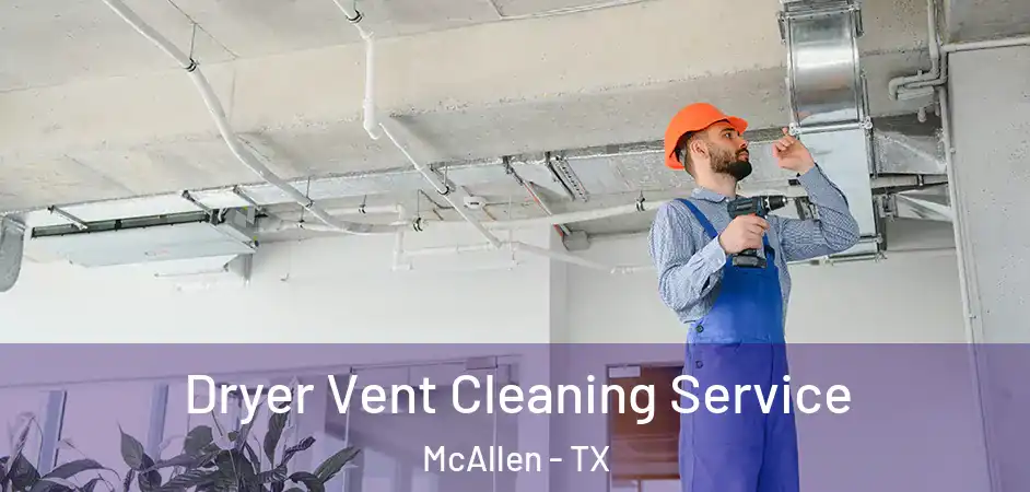  Dryer Vent Cleaning Service McAllen - TX