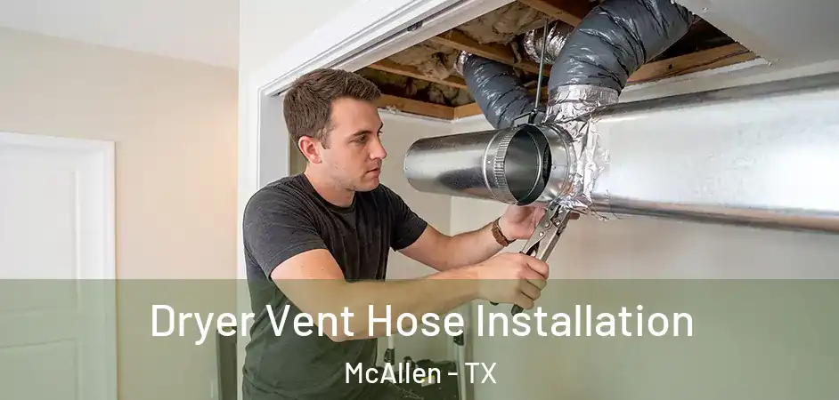  Dryer Vent Hose Installation McAllen - TX