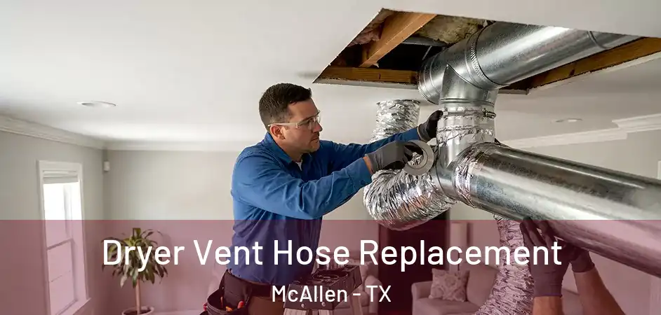Dryer Vent Hose Replacement McAllen - TX