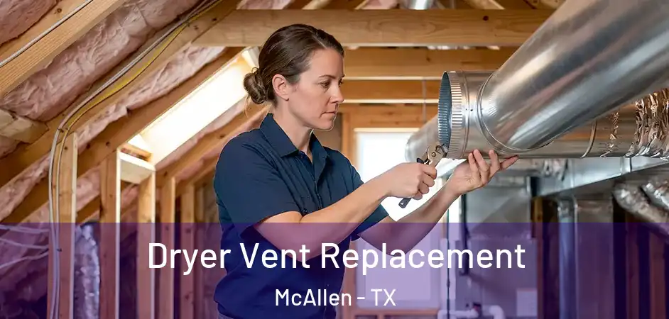  Dryer Vent Replacement McAllen - TX