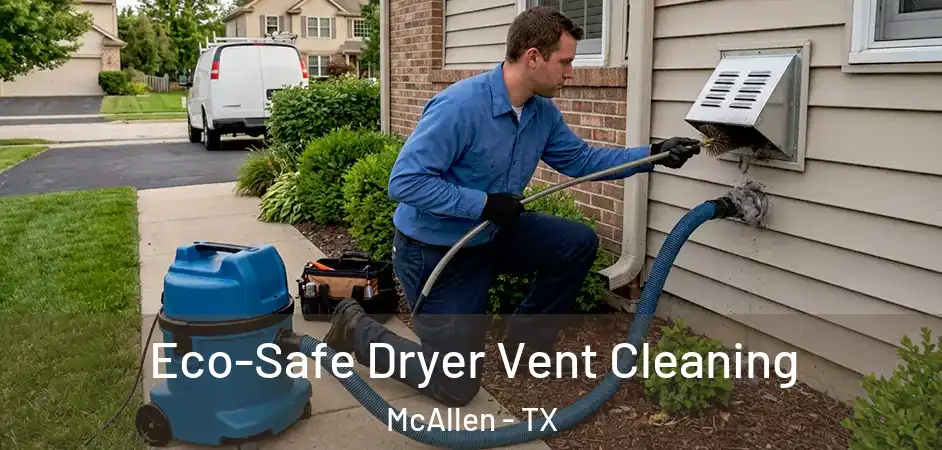  Eco-Safe Dryer Vent Cleaning McAllen - TX
