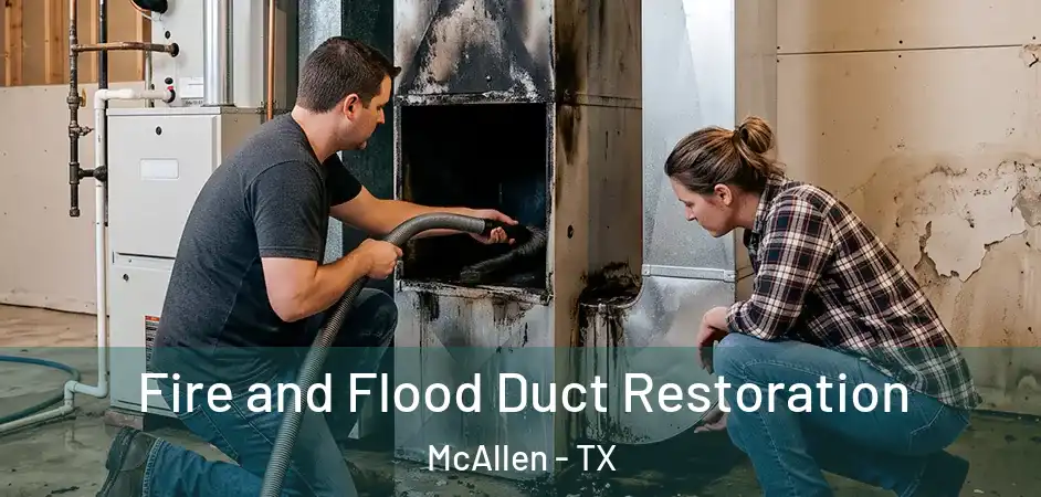 Fire and Flood Duct Restoration McAllen - TX