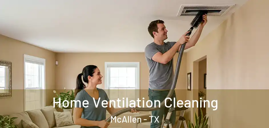 Home Ventilation Cleaning McAllen - TX