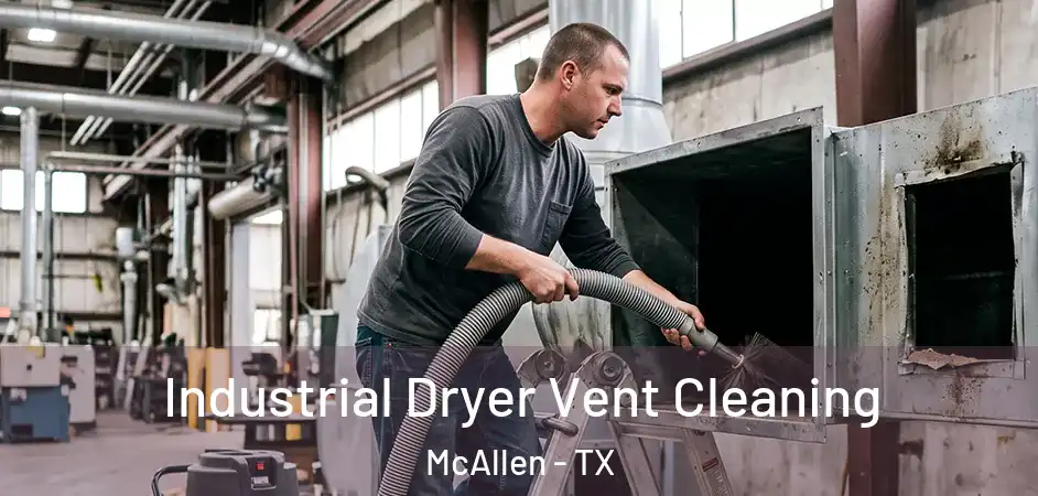  Industrial Dryer Vent Cleaning McAllen - TX