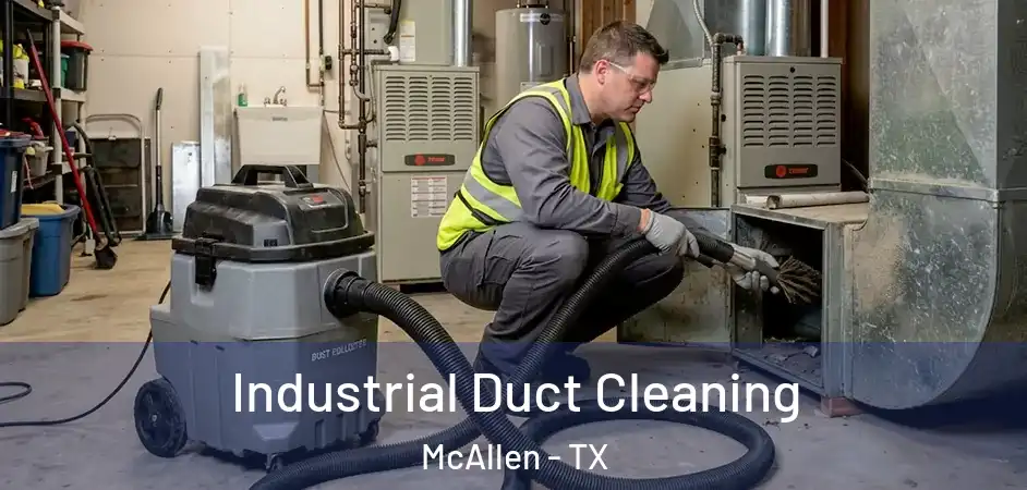  Industrial Duct Cleaning McAllen - TX
