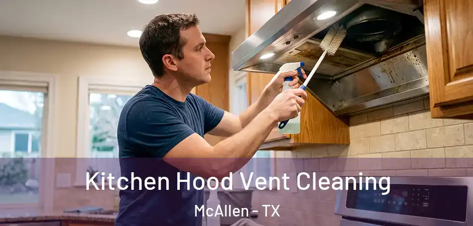 Kitchen Hood Vent Cleaning McAllen - TX