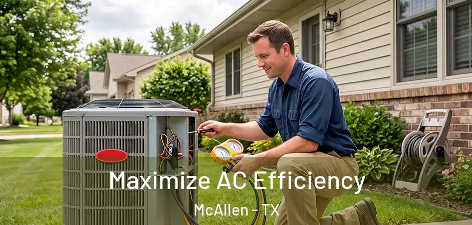 Maximize AC Efficiency McAllen - TX