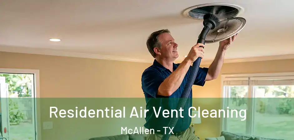  Residential Air Vent Cleaning McAllen - TX