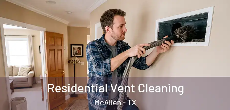 Residential Vent Cleaning McAllen - TX