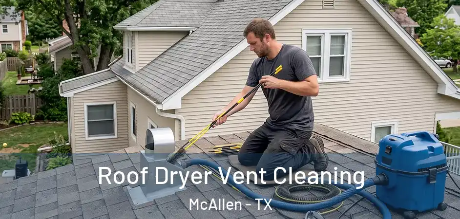 Roof Dryer Vent Cleaning McAllen - TX