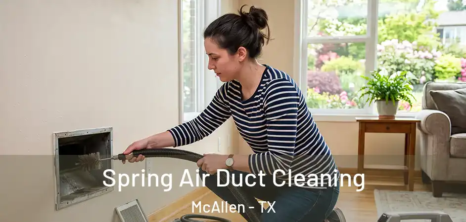 Spring Air Duct Cleaning McAllen - TX